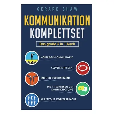 "Kommunikation Komplettset - Das groe 5 in 1 Buch: Vortragen ohne Angst Clever mitreden! Endlich