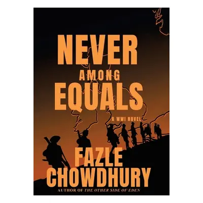 "Never Among Equals: A Wwi Novel" - "" ("Chowdhury Fazle")(Pevná vazba)