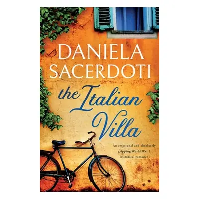 "The Italian Villa: An emotional and absolutely gripping WW2 historical romance" - "" ("Sacerdot