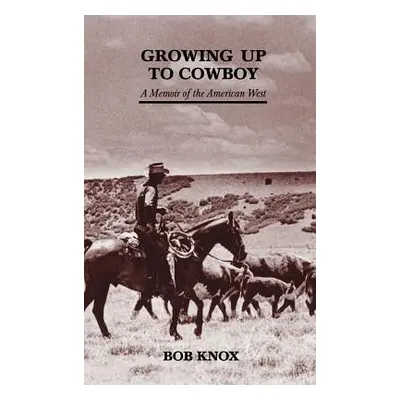 "Growing Up to Cowboy" - "" ("Knox Bob")(Pevná vazba)