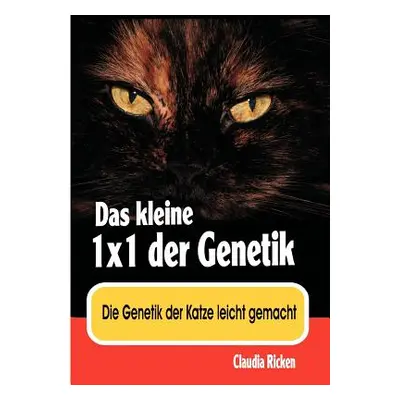 "Das kleine 1x1 der Genetik: Die Genetik der Katze leicht gemacht" - "" ("Ricken Claudia")(Paper