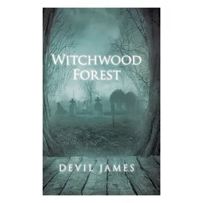 "Witchwood Forest" - "" ("James Devil")(Pevná vazba)