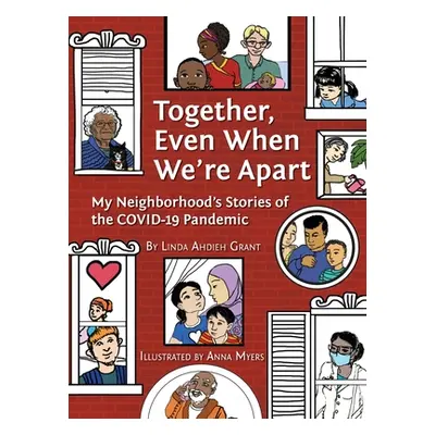 "Together, Even When We're Apart: My Neighborhood's Stories of the COVID-19 Pandemic" - "" ("Gra