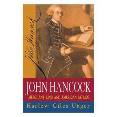 "John Hancock: Merchant King and American Patriot" - "" ("Unger Harlow Giles")(Paperback)