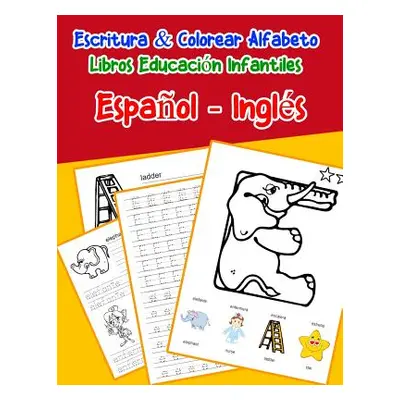 "Espaol - Ingls: Escritura & Colorear Alfabeto Libros Educacin Infantiles: Spanish English Pract