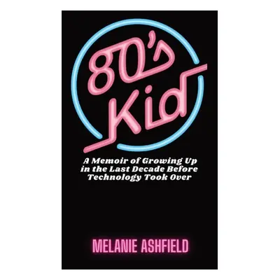 "80s Kid" - "" ("Ashfield Melanie")(Paperback)