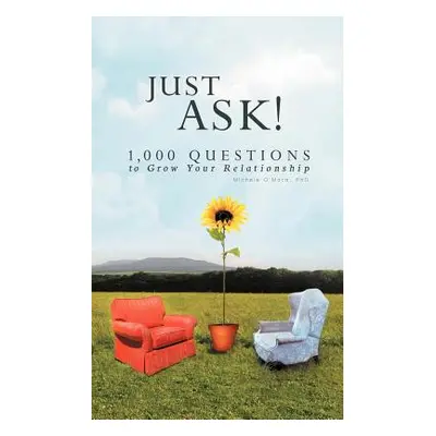 "Just Ask!: 1000 Questions to Grow Your Relationship" - "" ("O'Mara Michele")(Paperback)