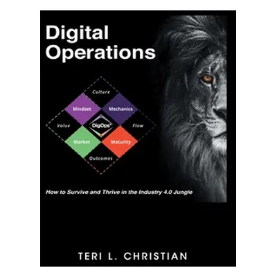 "Digital Operations: How to Survive and Thrive in the Industry 4.0 Jungle" - "" ("Christian Teri