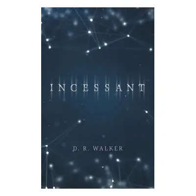 "Incessant" - "" ("Walker D. R.")(Paperback)