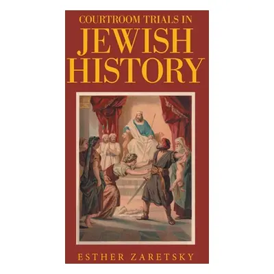 "Courtroom Trials in Jewish History" - "" ("Zaretsky Esther")(Pevná vazba)