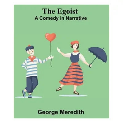 "The Egoist: A Comedy In Narrative" - "" ("Meredith George")(Paperback)