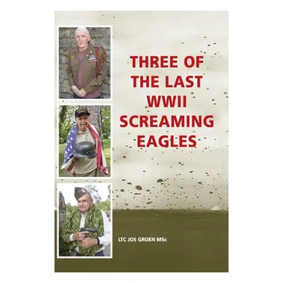 "Three of the Last WWII Screaming Eagles" - "" ("Groen Jos")(Pevná vazba)