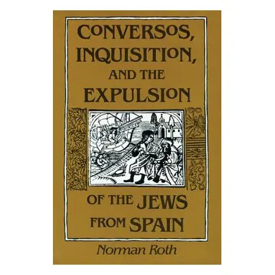 "Conversos, Inquisition, and the Expulsion of the Jews from Spain" - "" ("Roth Norman")(Paperbac