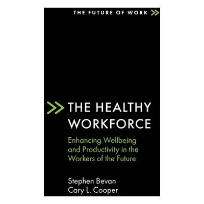 "The Healthy Workforce: Enhancing Wellbeing and Productivity in the Workers of the Future" - "" 