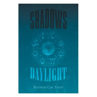 "Shadows To Daylight" - "" ("Yount Reverend Carl")(Paperback)