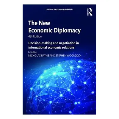 "The New Economic Diplomacy: Decision-Making and Negotiation in International Economic Relations