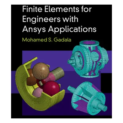 "Finite Elements for Engineers with Ansys Applications" - "" ("Gadala Mohamed S.")(Pevná vazba)