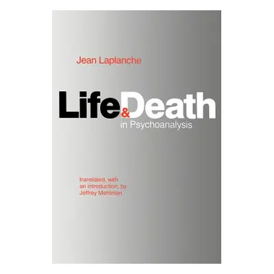 "Life and Death in Psychoanalysis" - "" ("LaPlanche Jean")(Paperback)