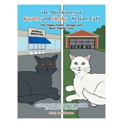 "The Adventures of Hayden and Shelby, 'Welfare Cats: The Happy Family, Garage Cats Meet Shelter 