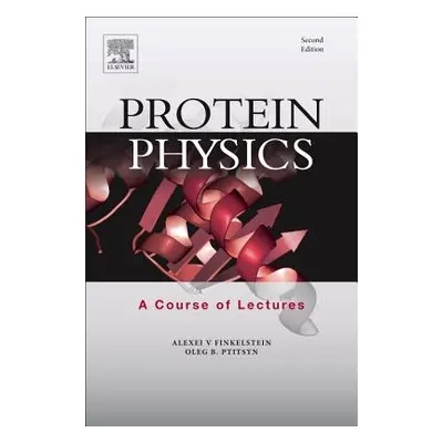 "Protein Physics: A Course of Lectures" - "" ("Finkelstein Alexei V.")(Paperback)