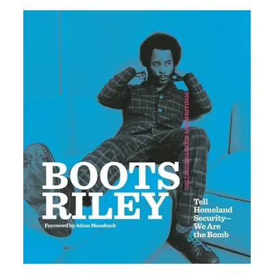 "Boots Riley: Tell Homeland Security-We Are the Bomb" - "" ("Riley Boots")(Paperback)