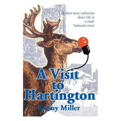 "A Visit to Hartington: A Short Story Collection about Life in a Small Nebraska Town" - "" ("Mil