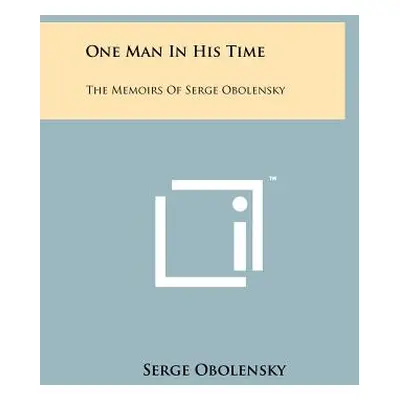 "One Man In His Time: The Memoirs Of Serge Obolensky" - "" ("Obolensky Serge")(Paperback)