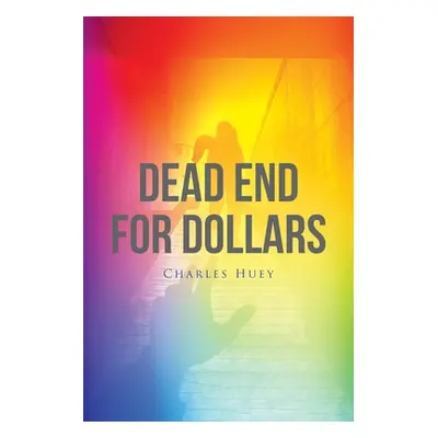 "Dead End For Dollars" - "" ("Huey Charles")(Paperback)