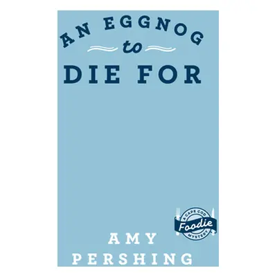 "An Eggnog to Die for" - "" ("Pershing Amy")(Mass Market Paperbound)