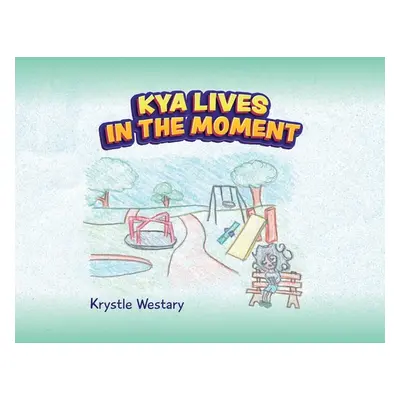 "Kya Lives in the Moment" - "" ("Westary Krystle")(Paperback)