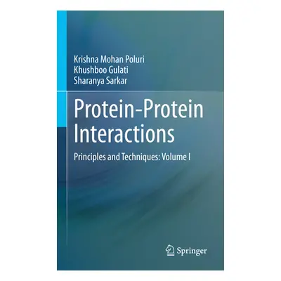 "Protein-Protein Interactions: Principles and Techniques: Volume I" - "" ("Poluri Krishna Mohan"