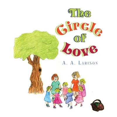 "The Circle of Love" - "" ("Larison A. A.")(Paperback)