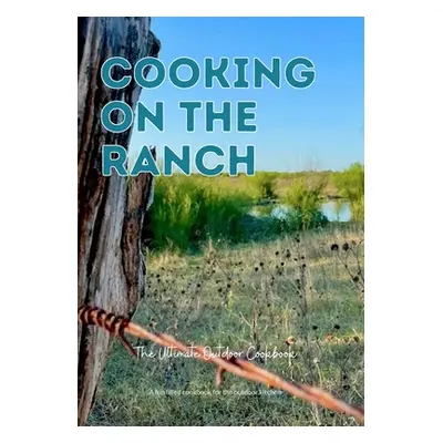 "Cooking On The Ranch The Ultimate Outdoor Cookbook" - "" ("Jacobs Scott")(Paperback)