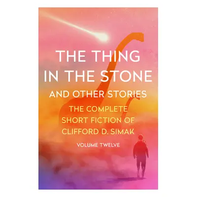 "The Thing in the Stone: And Other Stories" - "" ("Simak Clifford D.")(Paperback)