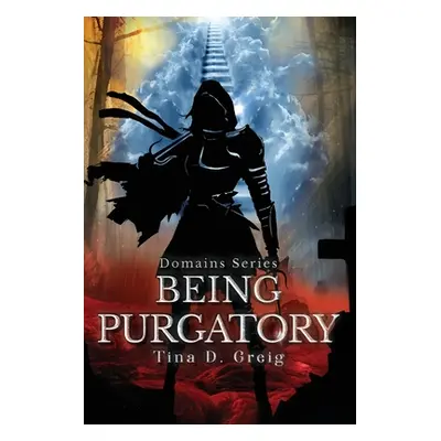 "Domains Series: Being Purgatory" - "" ("Greig Tina D.")(Paperback)