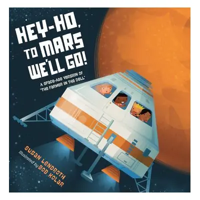 "Hey-Ho, to Mars We'll Go!: A Space-Age Version of the Farmer in the Dell" - "" ("Lendroth Susan