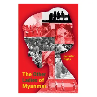 "The Other Ladies of Myanmar" - "" ("Rigby Jennifer")(Paperback)