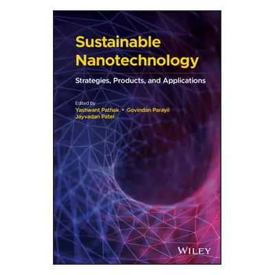 "Sustainable Nanotechnology: Strategies, Products, and Applications" - "" ("Parayil Govindan")(P