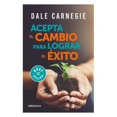 "Acepta El Cambio Para Lograr El xito / Accept Change and Succeed" - "" ("Carnegie Dale")(Paperb