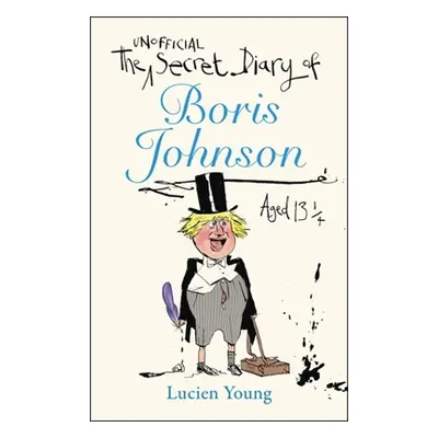 "Secret Diary of Boris Johnson Aged 131/4" - "" ("Young Lucien")(Paperback / softback)