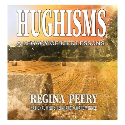 "Hughisms: A Legacy of Life Lessons" - "" ("Peery Regina")(Pevná vazba)