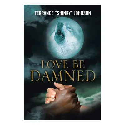 "Love Be Damned: The Chronicles of Wayne Book 1" - "" ("Johnson Terrance")(Paperback)