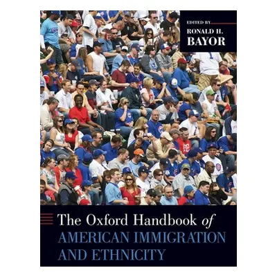 "Oxford Handbook of American Immigration and Ethnicity" - "" ("Bayor Ronald H.")(Paperback)