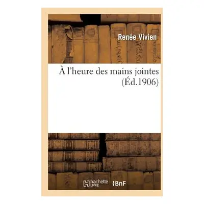 "A l'Heure Des Mains Jointes" - "" ("Vivien Rene")(Paperback)