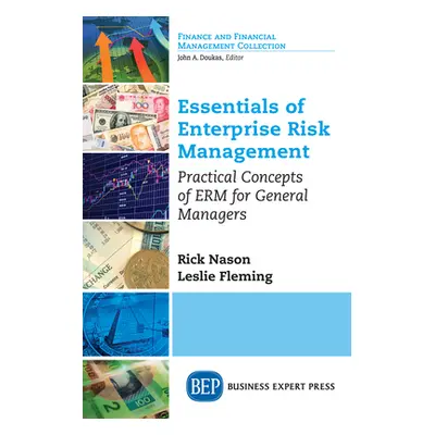 "Essentials of Enterprise Risk Management: Practical Concepts of ERM for General Managers" - "" 