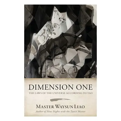 "Dimension One: The Laws of the Universe According to Tao: The Laws" - "" ("Liao Waysun")(Paperb