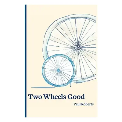 "Two Wheels Good" - "" ("Roberts Paul")(Paperback)