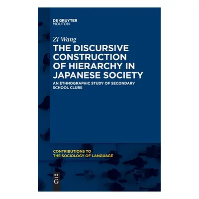 "The Discursive Construction of Hierarchy in Japanese Society" - "" ("Wang Zi")(Paperback)