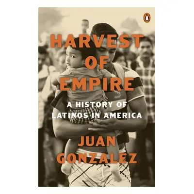 "Harvest of Empire: A History of Latinos in America: Second Revised and Updated Edition" - "" ("