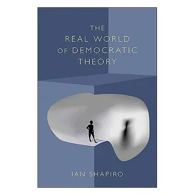 "The Real World of Democratic Theory" - "" ("Shapiro Ian")(Paperback)